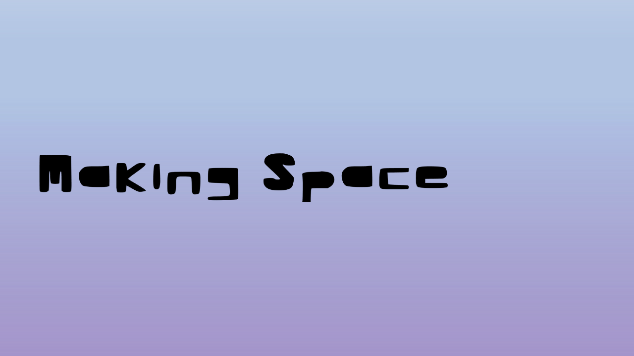 Making Space